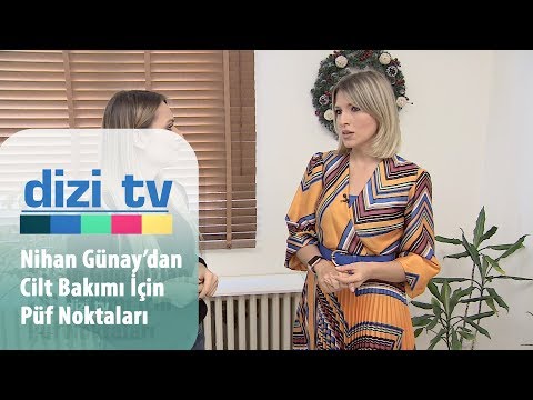 Nihan Günay'dan cilt bakımı için püf noktaları - Dizi Tv 667. Bölüm