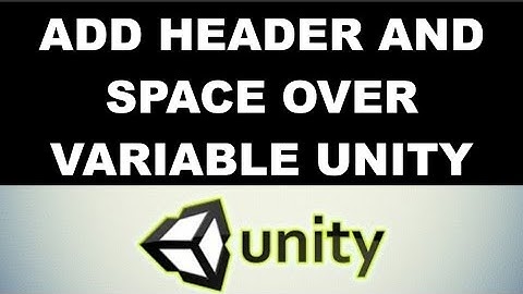 Add header and space over variable in inspector unity tutorial