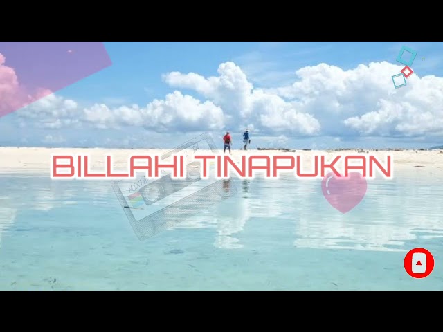 BILLAHI TINAPUKAN | Love song Sama class=
