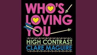 Who's Loving You (Deetron Remix) - High Contrast, Clare Maguire