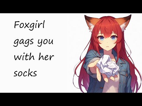 ASMR - Foxgirl gags you with her socks [f4a] [fdom] [gagged]