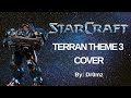 Starcraft - Terran Theme 3 COVER