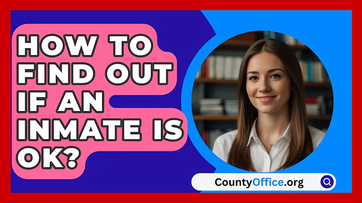 How To Find Out If An Inmate Is Ok? - CountyOffice.org