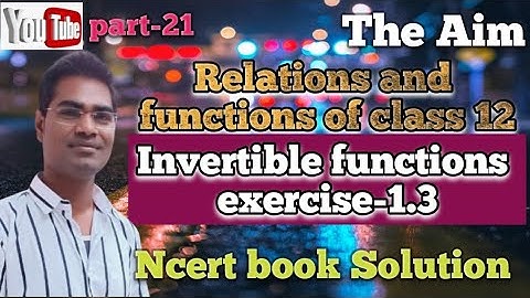 #invertible_functions #class12 #AbhayAnand #Relations_and_functions #TheAim #Ncert_book_solution