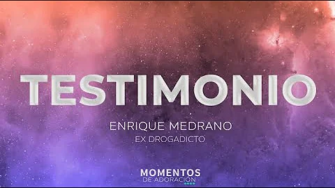 Testimonio de Enrique Medrano (Ex drogadicto)