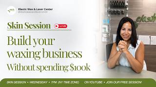 Skin Session #13 - How to Build a Waxing Business Without Spending $100,000 | Skin Session