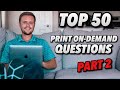 Part 2: Answering Your Top 50 Print On-Demand Questions