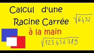 Calcul d'une racine carrée à la main  Exemples et explications