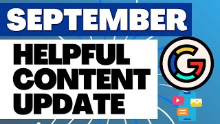 Google September 2023 Helpful Content Update - What It Is and 7 Long-Term Tips