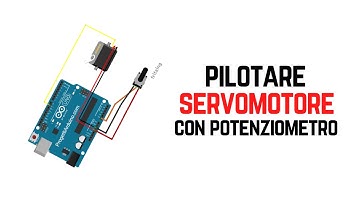Pilotare un servo motore tramite potenziometro | 🤖 Ep.9 S1🤖