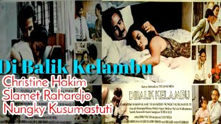 Di Balik KELAMBU (1982) || Christine Hakim, Slamet Rahardjo & Nungky Kusumastuty
