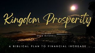 Kingdom Prosperity #5 Part 3 of 3 Changing Poverty Mindsets by Pastor Greg Mitchell