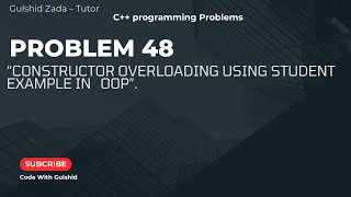 Problem No#48: Constructor Overloading in C++ | Student Name &amp; Age Example | OOP Concept
