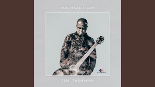 Watch Temi Thompson You Made A Way video