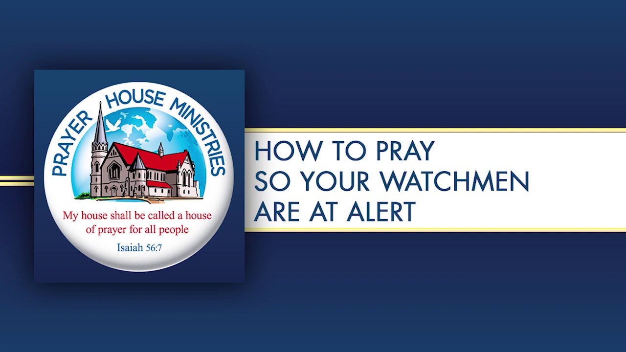 Sermon: How To Pray So Your Watchmen Are At Alert - YouTube
