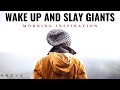 WAKE UP AND SLAY GIANTS | With God You Can Conquer Anything - Morning Inspiration To Start Your Day!