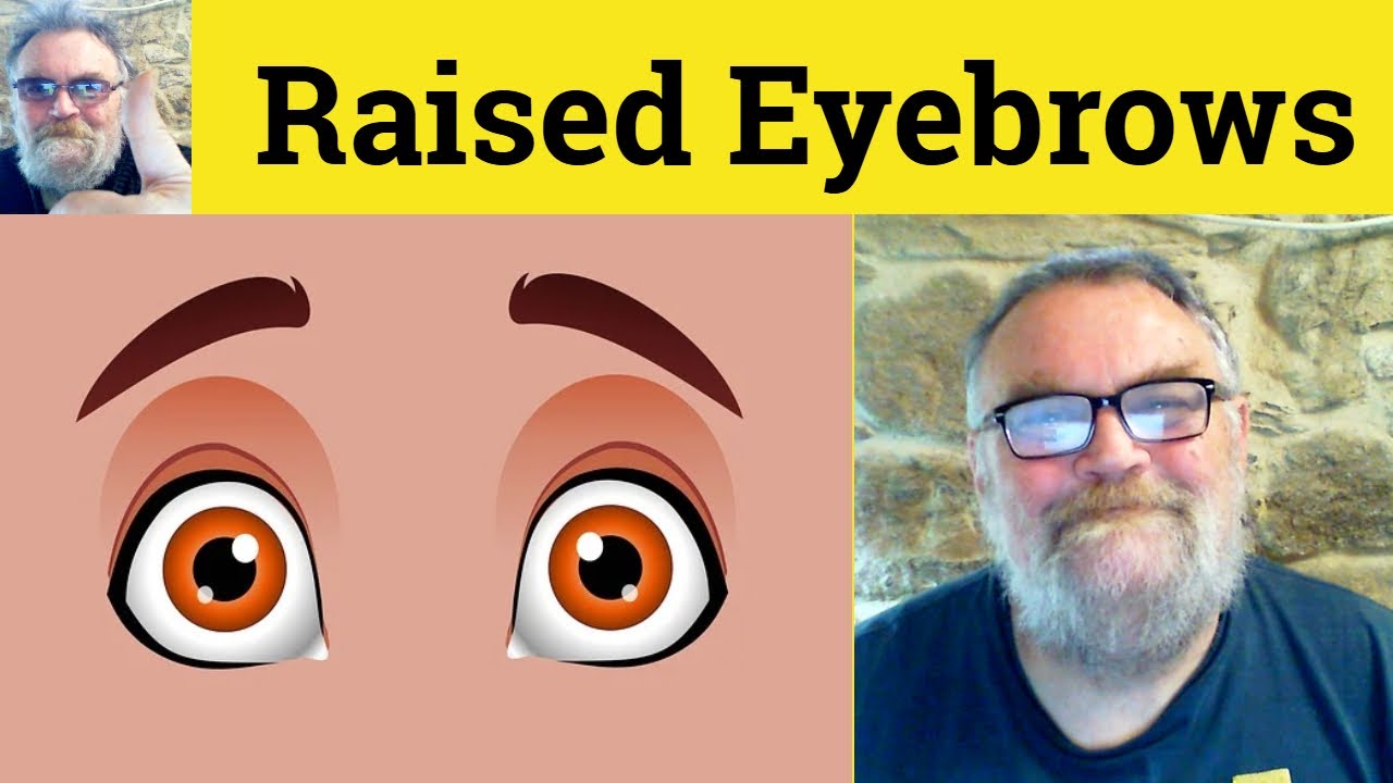🔵Raise A Few Eyebrows Meaning - Raised Eyebrows Defined - Raise Eyebrows Definition - Raise Eyebrows