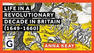 Life in a Revolutionary Decade in Britain (1649-1660)