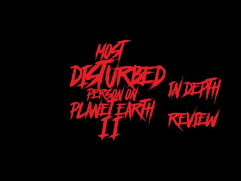 i watched most disturbed person on planet earth (MDPOPE) so you don't have  to, because you shouldn't 