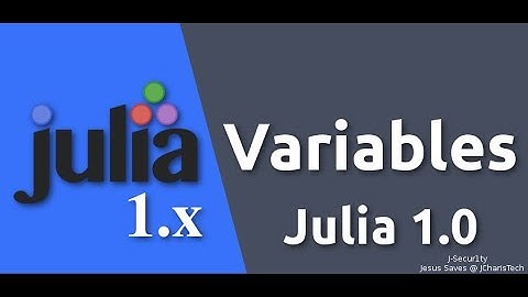 Julia 1.0 Tutorials - Intro & Variables