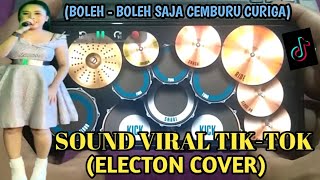 SOUND VIRAL TIK - TOK (ELECTON COVER) BOLEH - BOLEH SAJA CEMBURU CURIGA'REAL DRUM COVER'🎧