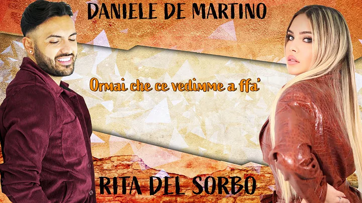 Daniele De Martino Ft. Rita Del Sorbo - Ormai che ...