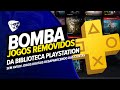 BOMBA! Jogos REMOVIDOS Da BIBLIOTECA Playstation SEM AVISO! JOGOS DIGITAIS DESAPARECENDO Das CONTAS