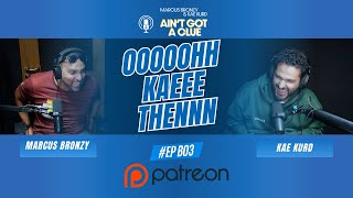 B003 - Ooooohh Kaeee Thennn | MORE OF A CLUE | Kae Kurd &amp; Marcus Bronzy (CLIP)