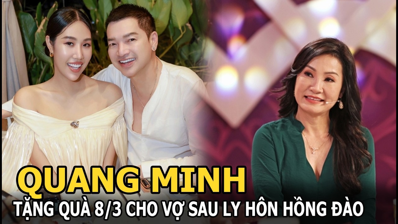 Quang Minh tặng quà 8/3 cho vợ sau ly hôn Hồng Đào