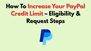How To Increase Your PayPal Credit Limit – Eligibility & Request Steps