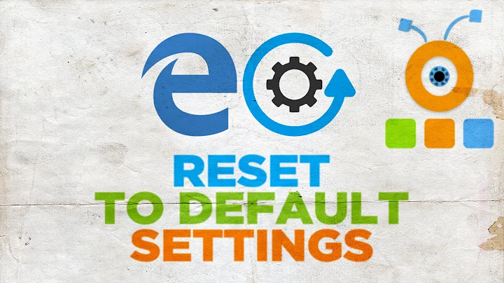How to Reset Microsoft Edge browser to Default Settings