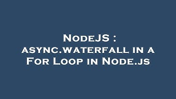 NodeJS : async.waterfall in a For Loop in Node.js