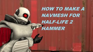 How to make a Hammer Navmesh For Half-Life 2
