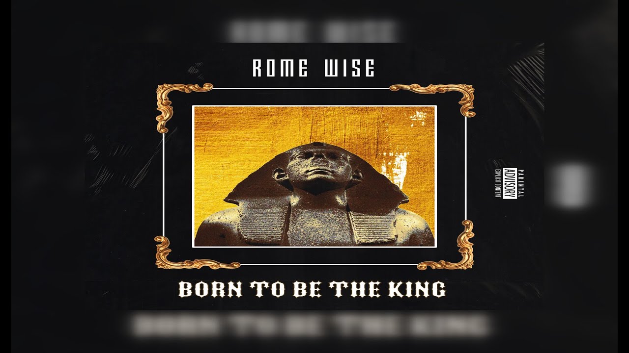 Rome Wise - BORN TO BE THE KING (Album) - YouTube