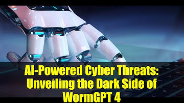 AI-Powered Cyber Threats: Unveiling the Dark Side of WormGPT 4