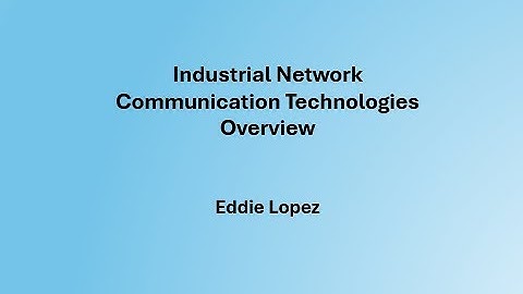 Industrial Network Communication Technologies Overview