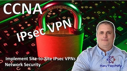 IPsec VPN - Implement Site-to-Site IPsec VPNs - Network Security - CCNA - KevTechify | vid 80