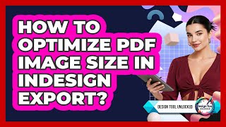 How To Optimize PDF Image Size In InDesign Export?