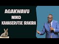AGAKWAVU NIKO KAHASERUTSE IRAKIRA