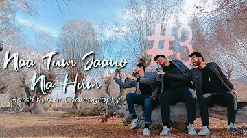 Na Tum Jano Na Hum | Kaho Na Pyar Hai | HashThree #3(Dance Video) | Harsh Kumar Choreography #LADAKH