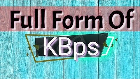 full form of KBPS | KBPS full form | full form KBPS | KBPS Means | KBPS Stands for | Meaning of KBPS
