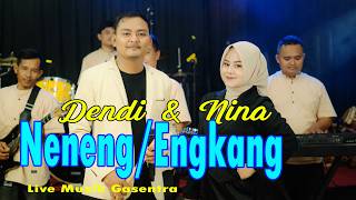 NENENG/ENGKANG - NINA & DENDI (Gasentra Live Music)