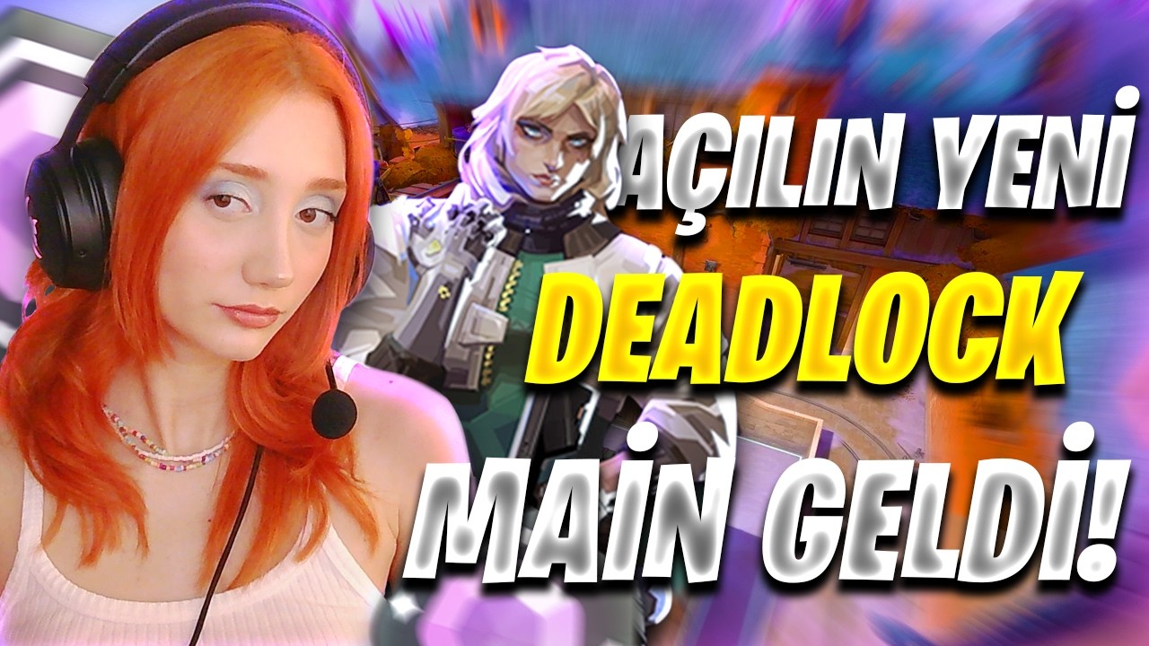 AÇILIN YENİ DEADLOCK MAİN GELDİ! | VALORANT DERECELİ