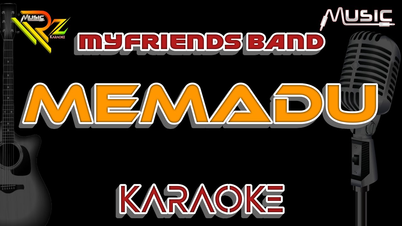 MYFRIENDS BAND - MEMADU | KARAOKE
