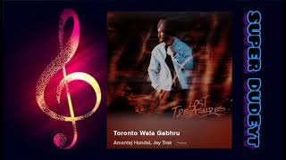 Toronto Wala Gabhru |Amantej Hindal,Jay Trak|@superdudeyt5695