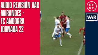 AUDIO REVISIÓN VAR | Segunda División | Jornada 22 | Mirandés - FC Andorra | Minuto 86
