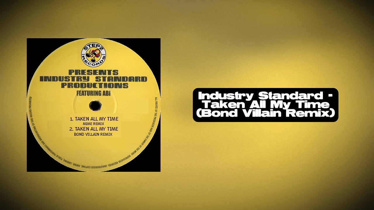 Industry Standard - Taken All My Time (Bond Villain Remix)