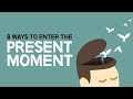 8 Ways To Enter The Present Moment