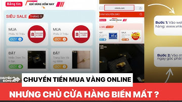 Chuyển tiền mua vàng online nhưng chủ cửa hàng biến mất ?