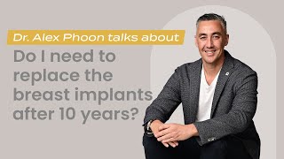 Dr. Alex Phoon talks about, do I need to replace the breast implants after 10 years? by Dr Alex Phoon 103 views 6 months ago 1 minute, 57 seconds